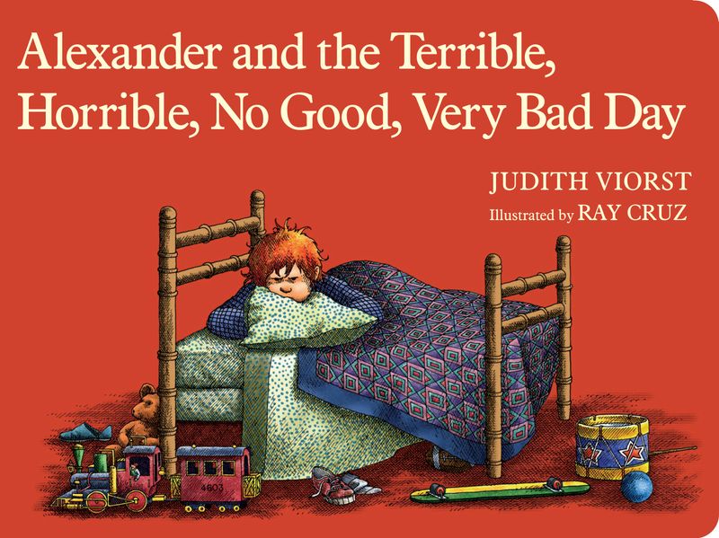 Alexander and the Terrible, Horrible, No Good, Very Bad Day by Judith Viorst