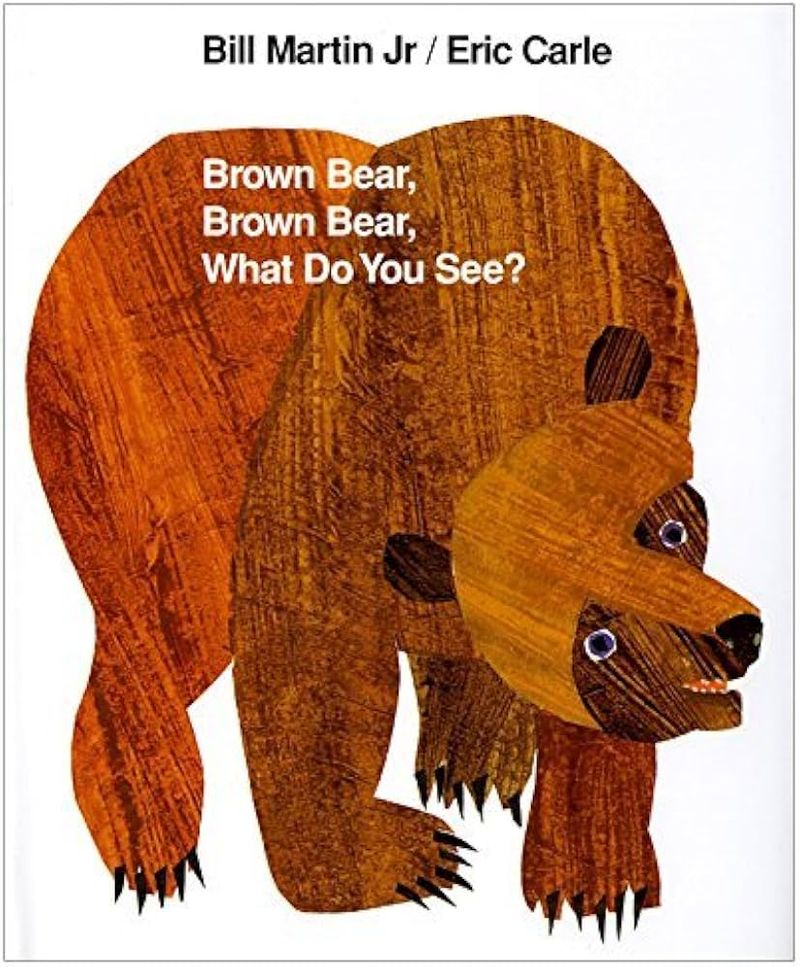 Brown Bear, Brown Bear, What Do You See? by Bill Martin Jr.